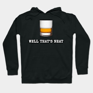 Well That's Neat Whiskey Scotch And Bourbon II Hoodie